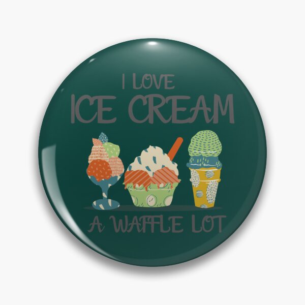 Item preview, I Love Ice Cream a Waffle Lot, Ice Cream Is Always A Good Idea      designed and sold by DesignedByLe.