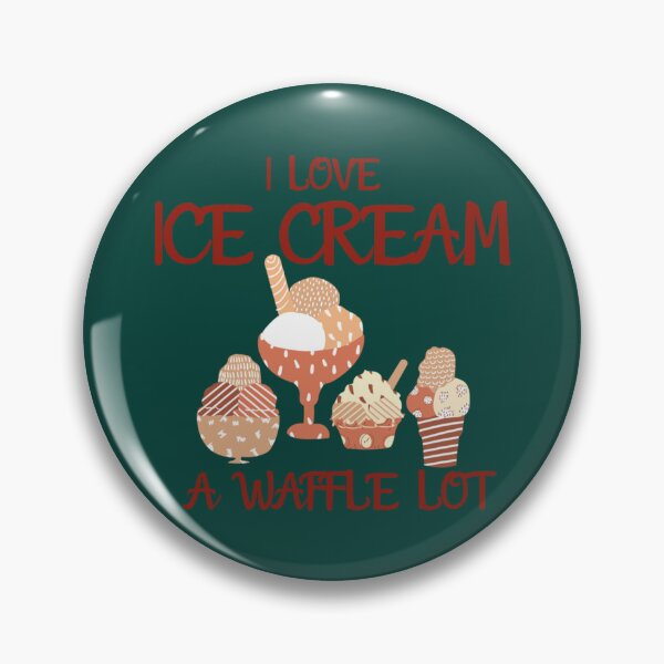 Item preview, I Love Ice Cream a Waffle Lot, Ice Cream Is Always A Good Idea           designed and sold by DesignedByLe.