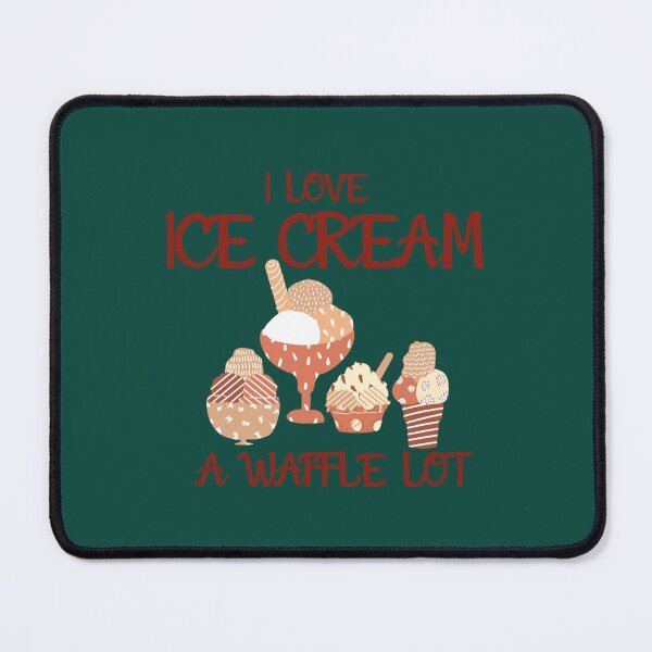 Item preview, I Love Ice Cream a Waffle Lot, Ice Cream Is Always A Good Idea designed and sold by DesignedByLe.