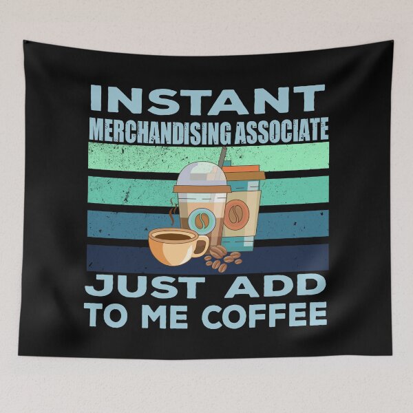 Item preview, Instant merchandising associate just add to me coffee, arranging, merchandising associate job, retailer, marketer joke, quote, funny job title profession , coffee and job title designed and sold by SGS-.