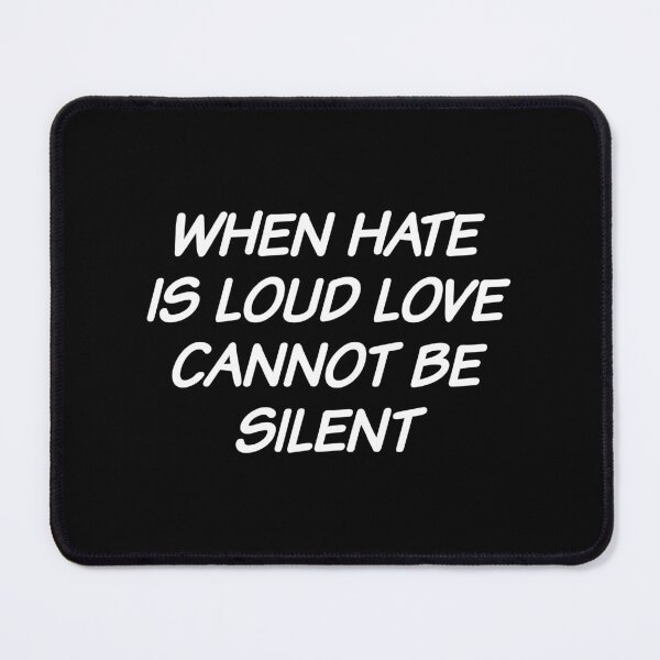 Item preview, when hate is loud love cannot be silent designed and sold by Eriksonshop.