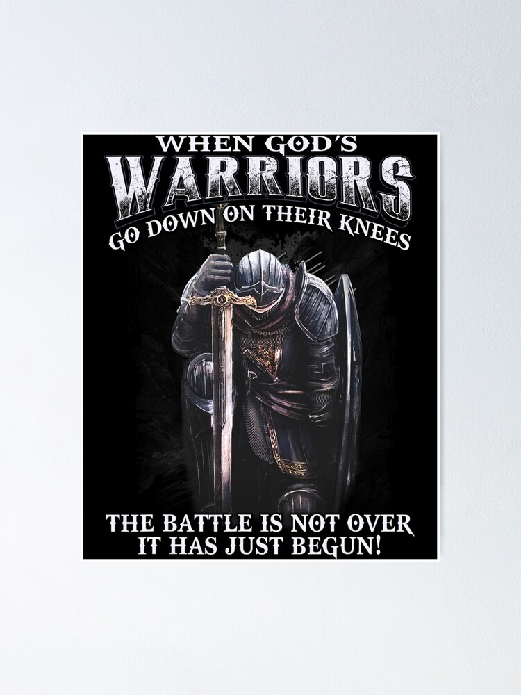 "When God is Warriors Go Down On Their Knees Tshirt" Poster for Sale by