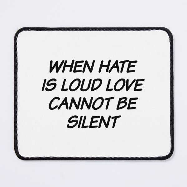 Item preview, when hate is loud love cannot be silent designed and sold by Eriksonshop.