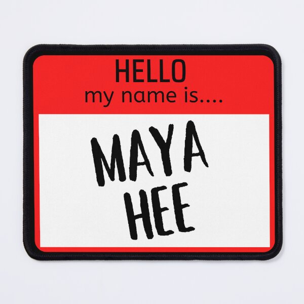Item preview, Funny Hello my name is Maya HEE designed and sold by justbejoker.