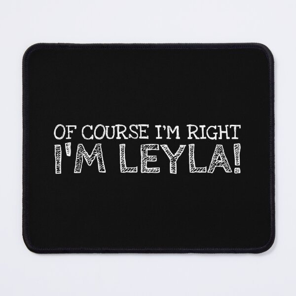 Item preview, Of Course I’m Right I’m Leyla Funny Personalized Name designed and sold by MariosNydras.
