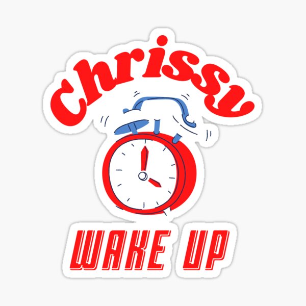 Chrissy Wake Up Sticker For Sale By Clver Redbubble