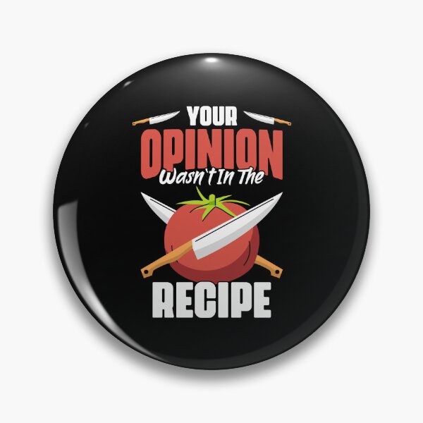 Item preview, Your Opinion Wasn't In The Recipe Funny Culinary Arts Humor designed and sold by Nessshirts.