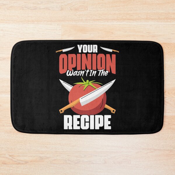 Item preview, Your Opinion Wasn't In The Recipe Funny Culinary Arts Humor designed and sold by Nessshirts.