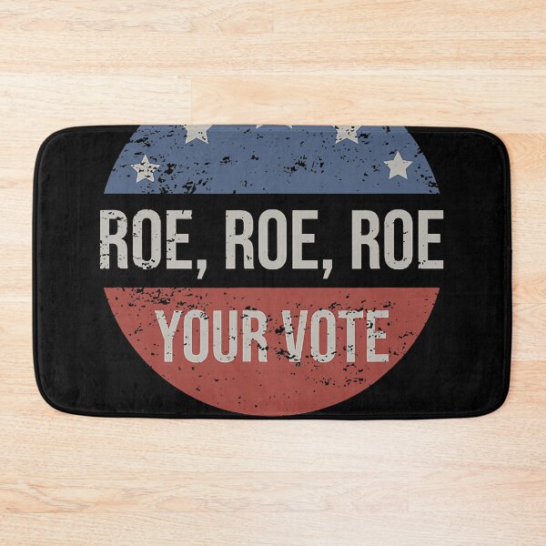 Item preview, Pro Roe Pro Choice Roe Roe Roe Your Vote Feminist designed and sold by AtmanJosef.