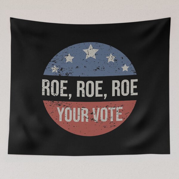 Item preview, Pro Roe Pro Choice Roe Roe Roe Your Vote Feminist designed and sold by AtmanJosef.