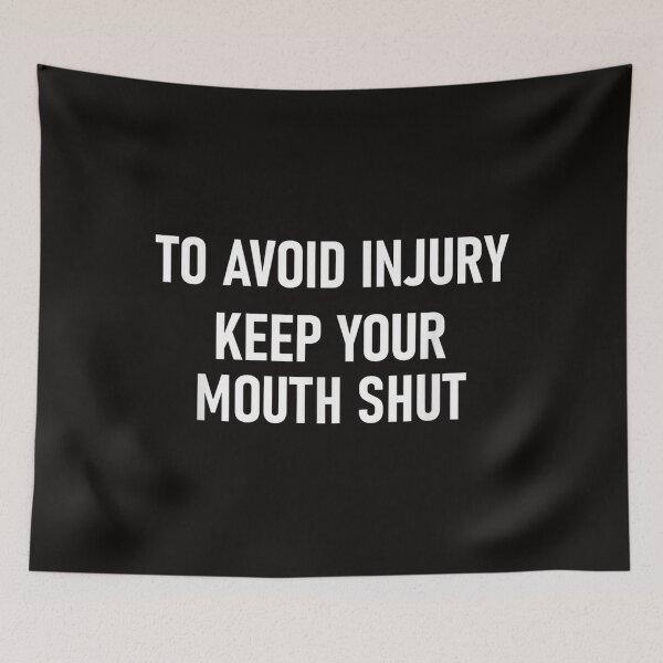 Item preview, To Avoid Injury Keep Your Mouth Shut, Funny, Joke, Sarcastic designed and sold by OnishiRie.