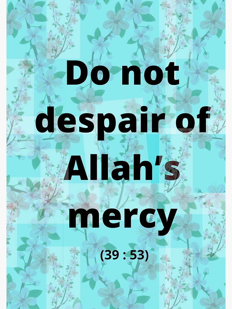 "Do Not Despair Of Allah’s Mercy,Ayat From Al-Quran, Flower Design ...