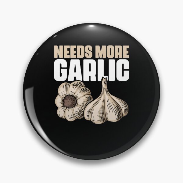Item preview, Needs More Garlic Funny Culinary Arts Humor For Cooking Fans designed and sold by Nessshirts.