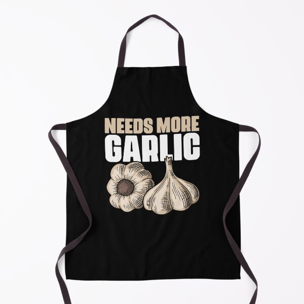 Item preview, Needs More Garlic Funny Culinary Arts Humor For Cooking Fans designed and sold by Nessshirts.