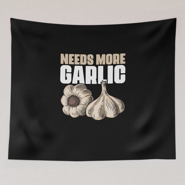 Item preview, Needs More Garlic Funny Culinary Arts Humor For Cooking Fans designed and sold by Nessshirts.