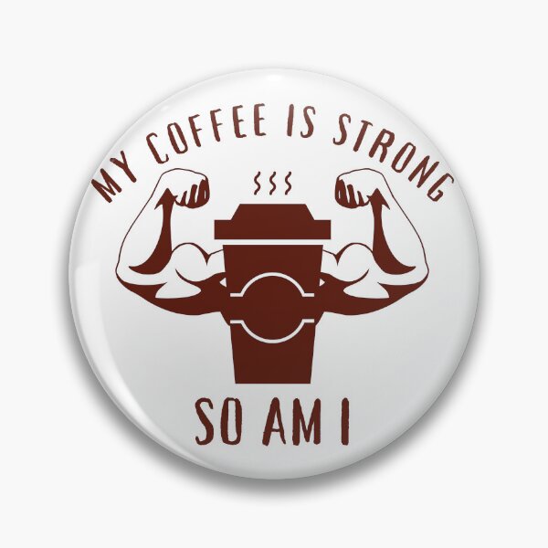 Item preview, My Coffee Is Strong So Am I designed and sold by PVDee.