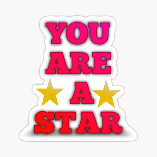 You Are A Star Sticker