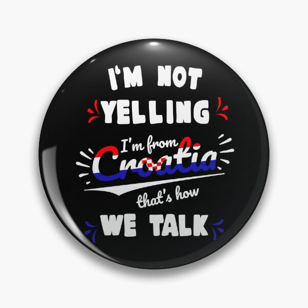 Item preview, I'm not yelling I'm from Croatia designed and sold by Dubbra.