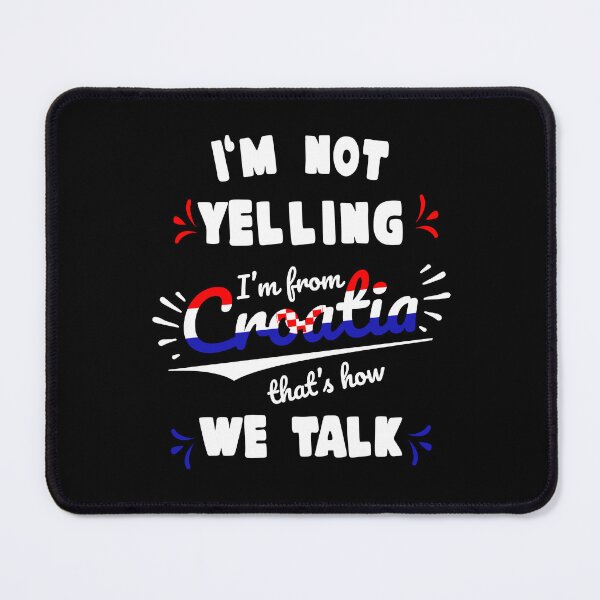 Item preview, I'm not yelling I'm from Croatia designed and sold by Dubbra.