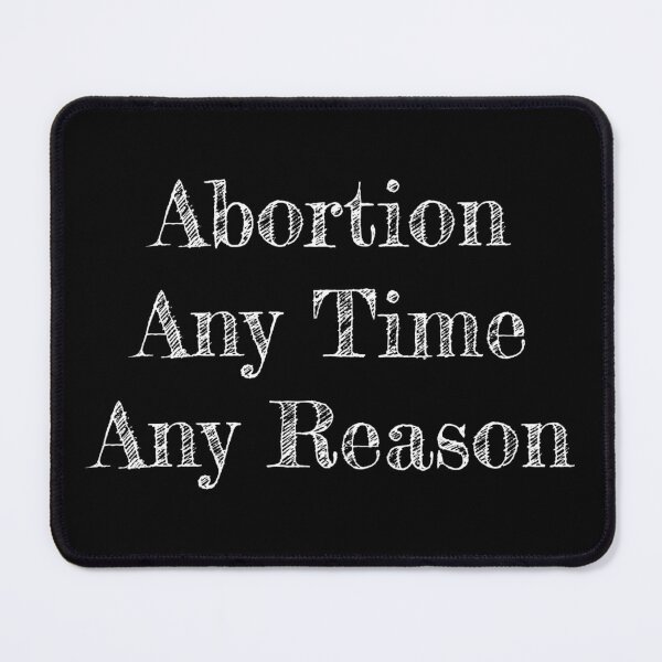 Item preview, Abortion. Any time, any reason. designed and sold by Morticia Dreadful.