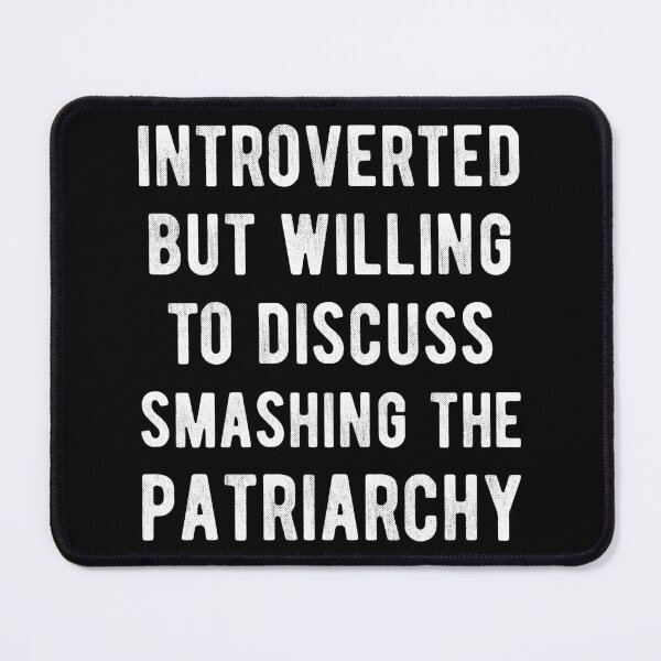 Item preview, Introverted But Willing To Discuss Smashing The Patriarchy I designed and sold by Lemon Pepper.