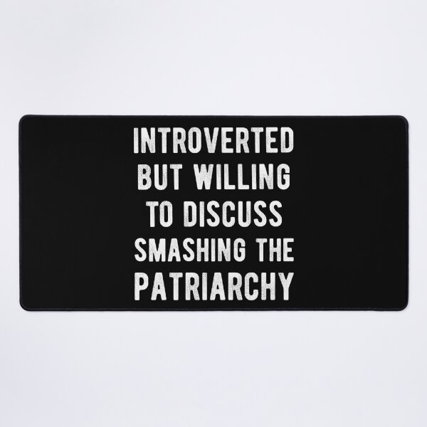 Item preview, Introverted But Willing To Discuss Smashing The Patriarchy I designed and sold by Lemon Pepper.