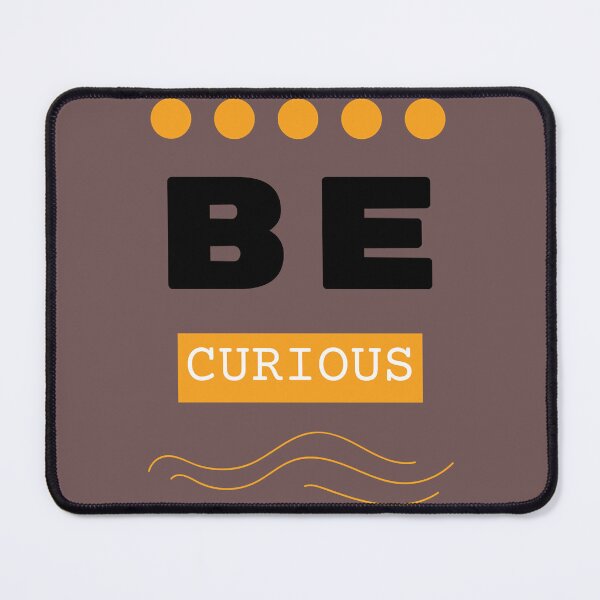 Item preview, Be Curious designed and sold by AuPra.