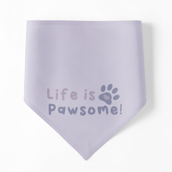 Life is Pawsome! Pet Bandana