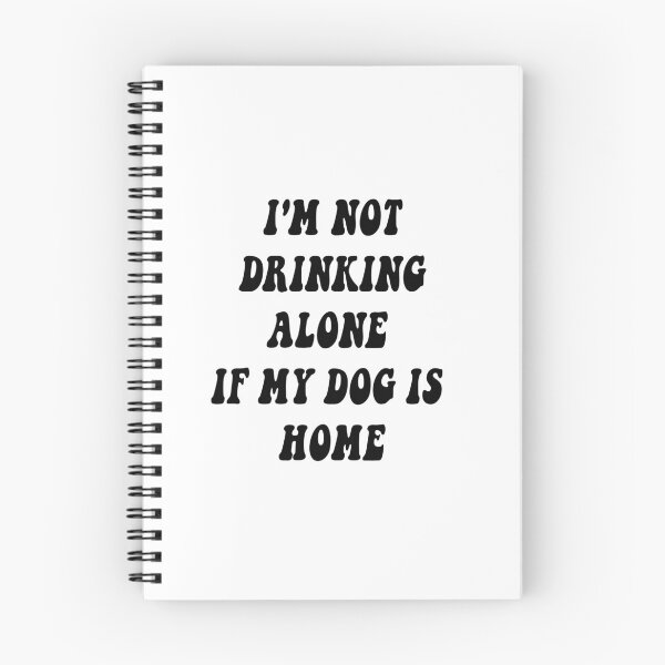 Item preview, i'm not drinking alone if my dog is home designed and sold by tasmin-shop.