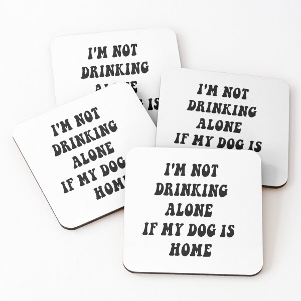 Item preview, i'm not drinking alone if my dog is home designed and sold by tasmin-shop.