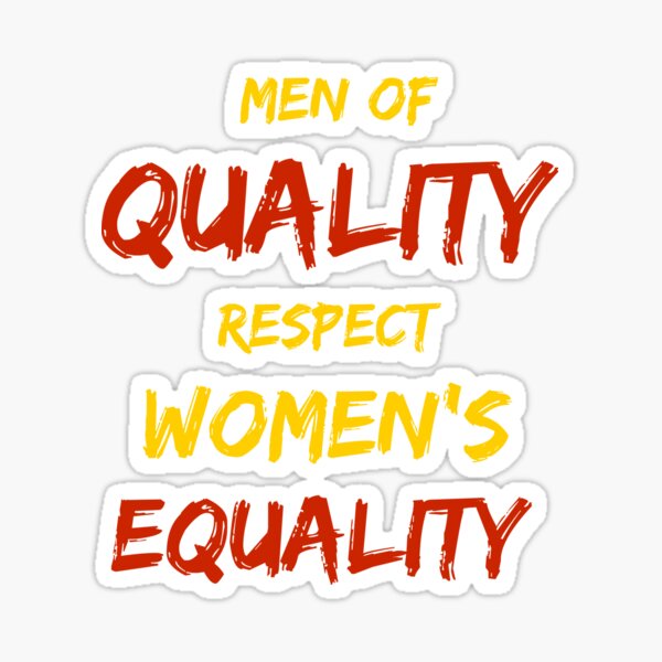 Men Of Quality Respect Womens Equality Sticker For Sale By Artsbyhash Redbubble