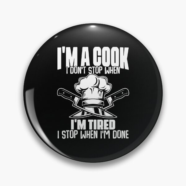 Item preview, I Don't Stop When I'm Tired Funny Culinary Humor For A Cook designed and sold by Nessshirts.