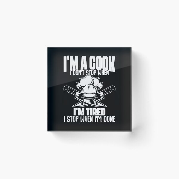 Item preview, I Don't Stop When I'm Tired Funny Culinary Humor For A Cook designed and sold by Nessshirts.