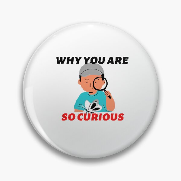 Item preview, why you are so curious designed and sold by AuPra.