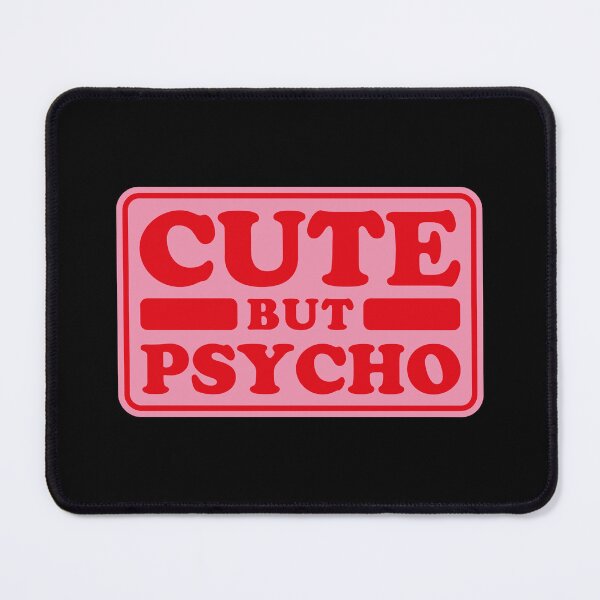 Item preview, CUTE BUT PSYCHO designed and sold by asymmetrickid.