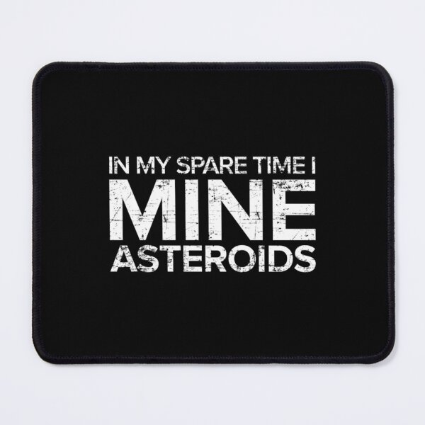 Item preview, In My Spare Time I Mine Asteroids designed and sold by FondueJr.