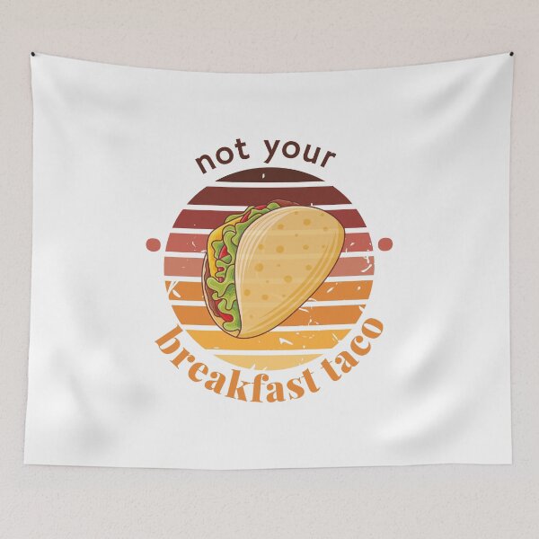 Item preview, not your breakfast taco designed and sold by ALEXOUE.