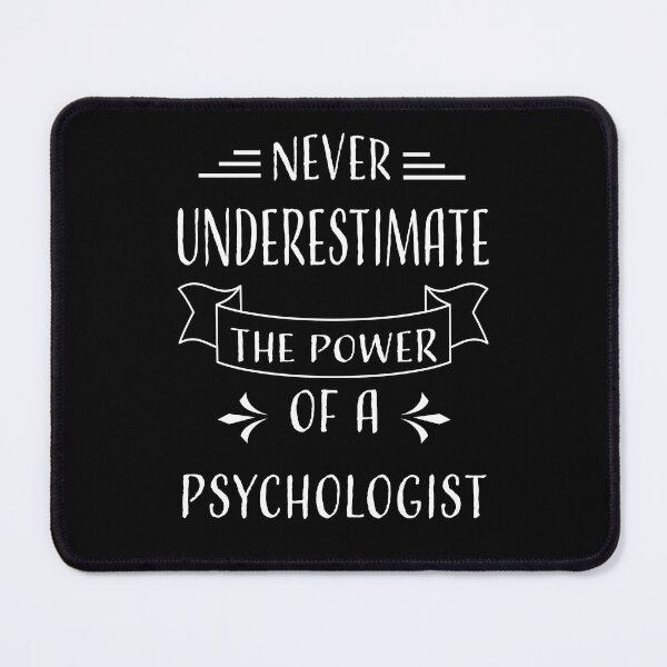 Item preview, NEVER UNDERESTIMATE THE POWER OF A PSYCHOLOGIST designed and sold by LOGPRO.