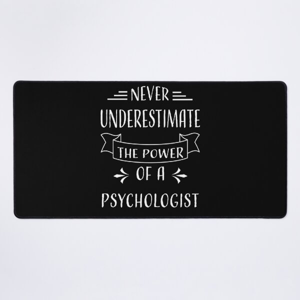 Item preview, NEVER UNDERESTIMATE THE POWER OF A PSYCHOLOGIST designed and sold by LOGPRO.