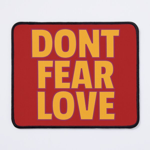 Item preview, DONT FEAR LOVE designed and sold by DharmaStudios.