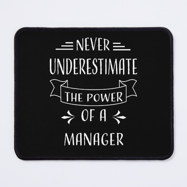 Item preview, NEVER UNDERESTIMATE THE POWER OF A MANAGER designed and sold by LOGPRO.