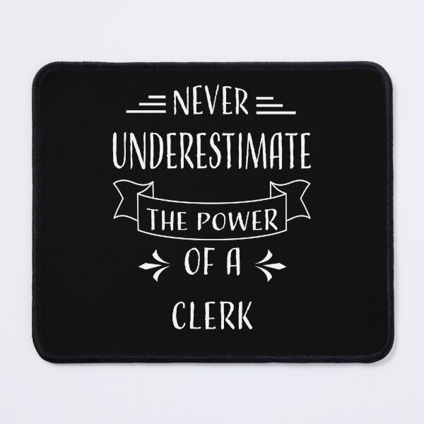 Item preview, NEVER UNDERESTIMATE THE POWER OF A CLERK designed and sold by LOGPRO.