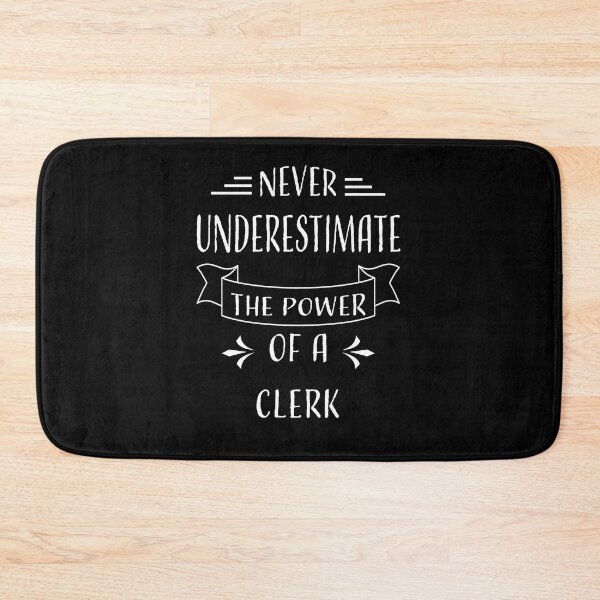 Item preview, NEVER UNDERESTIMATE THE POWER OF A CLERK designed and sold by LOGPRO.