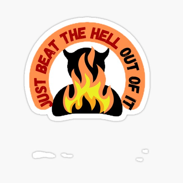 just-beat-the-hell-out-of-it-sticker-for-sale-by-cooldesigns102