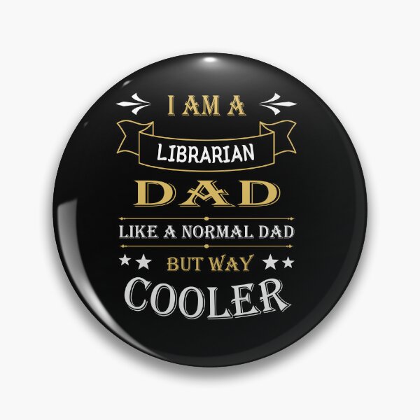 Item preview, I'AM A LIBRARIAN DAD, LIKE A NORMAL DAD BUT WAY COOLER designed and sold by LOGPRO.
