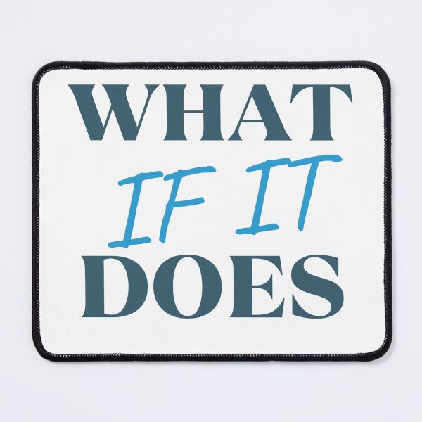 Item preview, What If It Does- Sayings designed and sold by Restless Mortal.