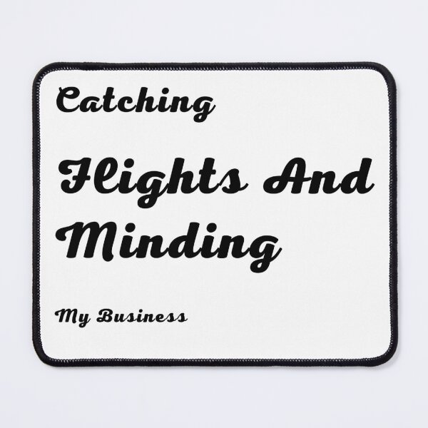 Item preview, Catching Flights And Minding My Business designed and sold by bobe1design.