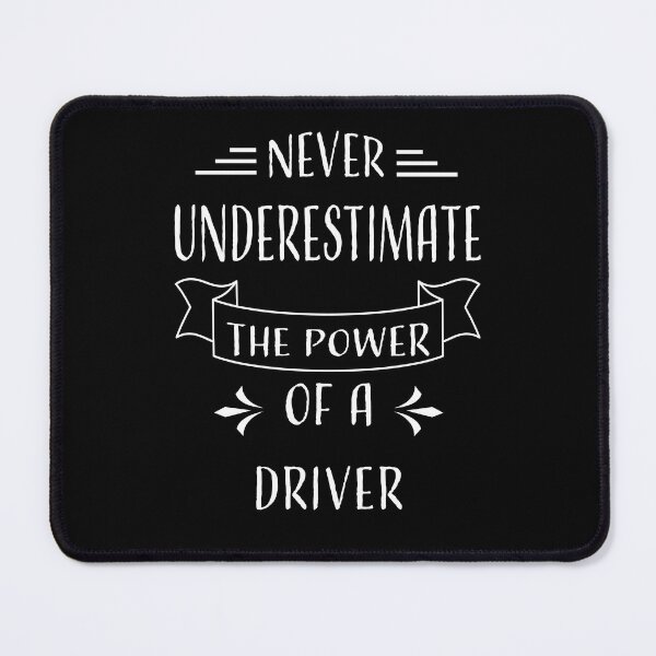Item preview, NEVER UNDERESTIMATE THE POWER OF A DRIVER designed and sold by LOGPRO.