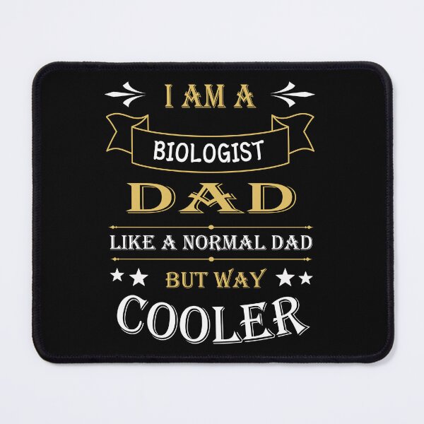 Item preview, I'AM A BIOLOGIST DAD, LIKE A NORMAL DAD BUT WAY COOLER designed and sold by LOGPRO.