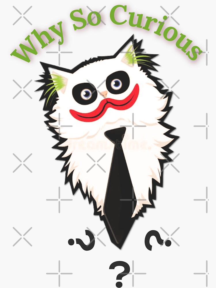 "Why So Curious,Be Curious" Sticker for Sale by Vittorio-23 | Redbubble